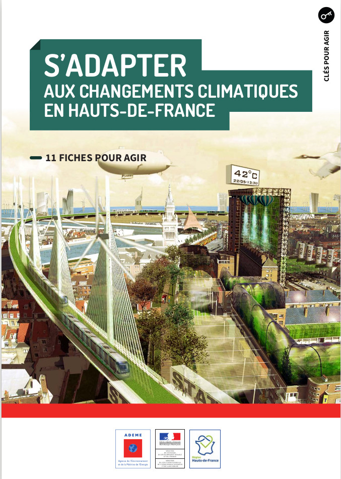 S'adapter au changement climatique en HautsdeFrance, 11 fiches pour agir / Ressources S'adapter au changement climatique en HautsdeFrance, 11 fiches pour agir / Ressources